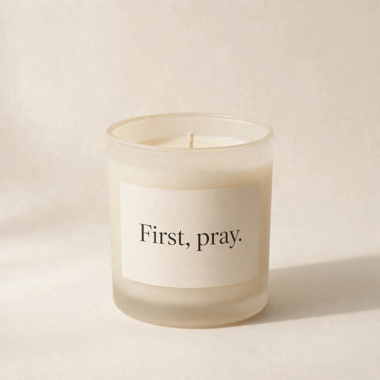 "First, pray." Scented Candle