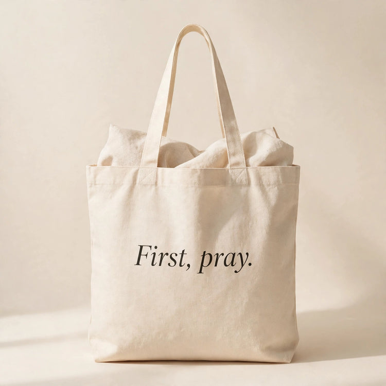 "First, pray." Canvas Tote